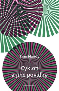 Cyklon a jiné povídky - Iván Mándy