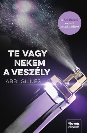 Te vagy nekem a veszély (Sea Breeze-sorozat 7. rész) - Abbi Glines,Anita Beck Sárossy