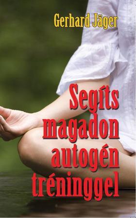 Segíts magadon autogén tréninggel - Gerhard Jäger