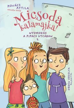 Kniha Micsoda kalamajka! - Nyomozás a Pipacs utcában 2. - Attila Kovács