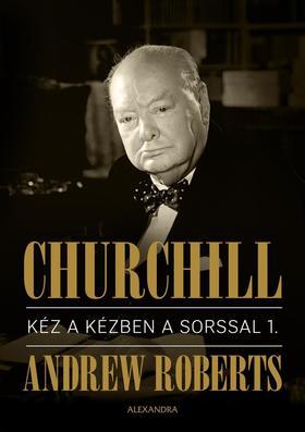 Churchill I.-II. Kéz a kézben a sorssal - Andrew Roberts