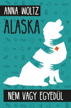 Alaska - Nem vagy egyedül - Anna Woltz