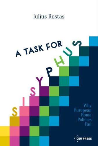 Task for Sisyphus : Why Europes Roma Policies Fail