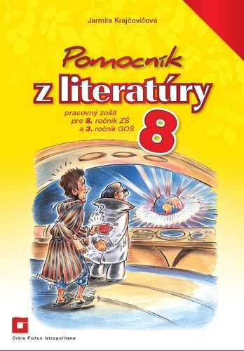 Pomocník z literatúry 8 ZŠ a 3 GOŠ - Pracovný zošit - Jarmila Krajčovičová