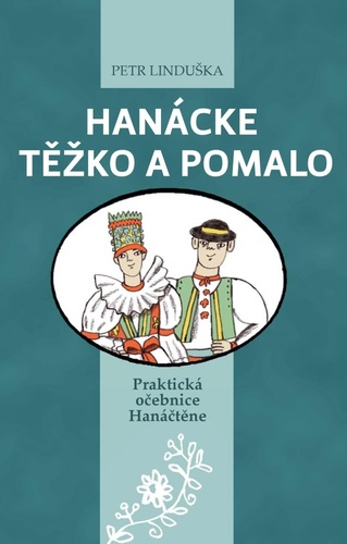 Kniha Hanácke těžko a pomalo - Praktická očebnice Hanáčtěne