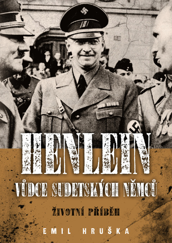 Henlein - Vůdce sudetských Němců - Emil Hruška