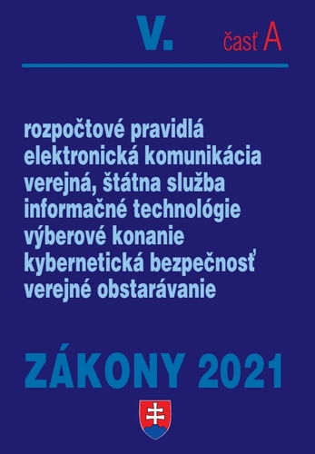 Kniha Zákony 2021 V. A - Verejná správa – Úplné znenie po novelách k 1. 1. 2021 (Rozpočtové pravidlá, verejná služba, elektronická komunikácia, verejné obstarávanie, informačné technológie) - Kolektív autorov