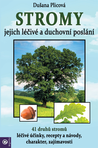 Stromy - jejich duchovní a léčivé poslání - Dušana Plicová