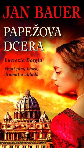 Kniha Papežova dcera - Lucrezia Borgia, život plný lásek, dramat a úkladů