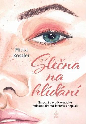 Slečna na hlídání - Emočně a eroticky nabité milostné drama, které vás nepustí - Mirka Rössler