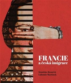 Kniha Francie a česká imigrace - Lubomír Martínek,Stanislav Brouček
