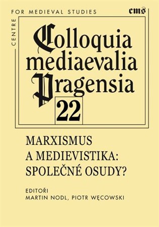 Marxismus a medievistika. Společné osudy? (svazek 22) - Martin Nodl