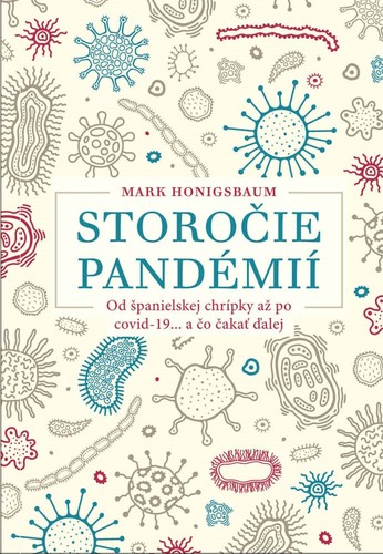 Storočie pandémií (Od španielskej chrípky až po covid-19... a čo čakať ďalej) - Mark Honigsbaum