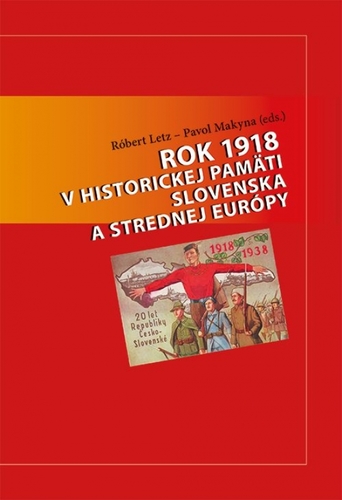 Kniha Rok 1918 v historickej pamäti Slovenska a strednej Európy