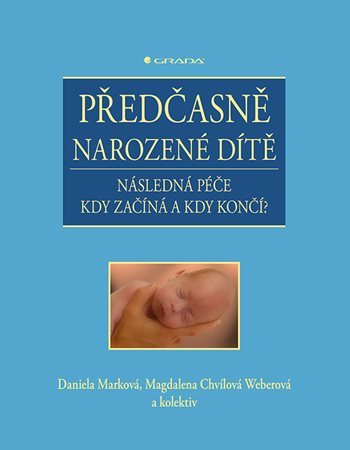 Předčasně narozené dítě - Daniela Marková,Magdalena Chvílová Weberová,Kolektív autorov