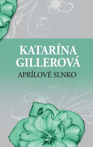 Kniha Aprílové slnko, 2.vydanie - Katarína Gillerová