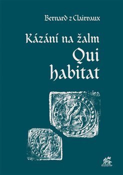Kniha Kázání na žalm Qui habitat - Bernard z Clairvaux