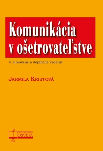 Komunikácia v ošetrovateľstve (4.vyd.) - Jarmila Kristová