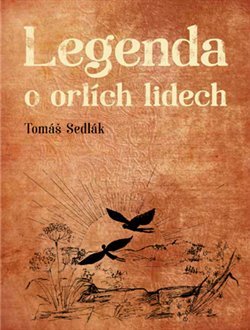 Kniha Legenda o orlích lidech - Tomáš Sedlák