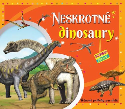 Kniha Neskrotné dinosaury (3D leporelo)