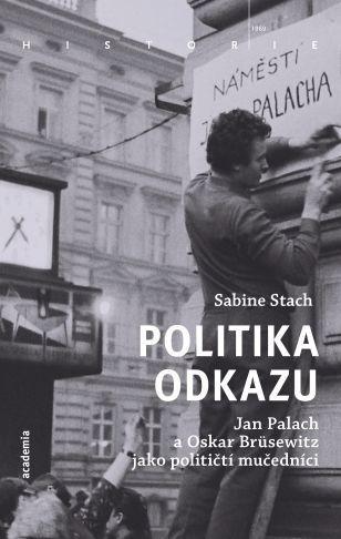 Kniha Politika odkazu - Jan Palach a Oskar Brüsewitz jako političtí mučedníci