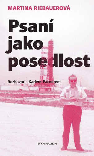 Psaní jako posedlost - Karel Pacner,Martina Riebauerová