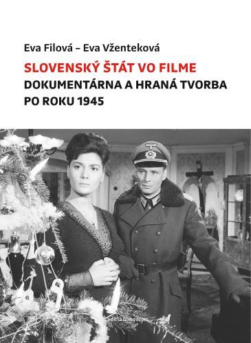 Slovenský štát vo filme - Eva Filová,Eva Vženteková