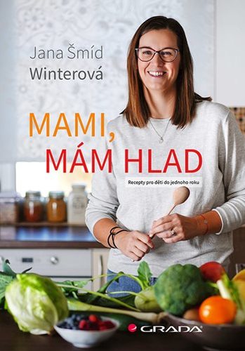 Mami, mám hlad - Jana Šmíd Winterová