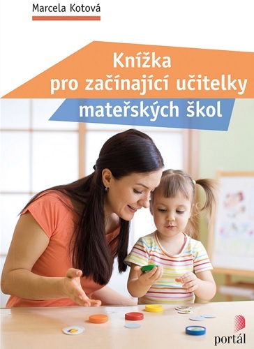 Knížka pro začínající učitelky mateřských škol - Marcela Kotová