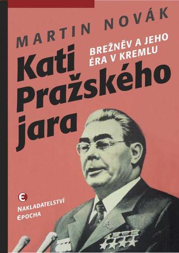 Kati pražského jara: Brežněv a jeho éra v Kremlu, 2.vydání