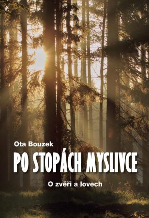 Po stopách myslivce - Ota Bouzek