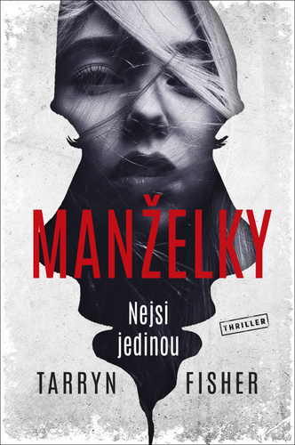 Manželky: Nejsi jedinou - Tarryn Fisher