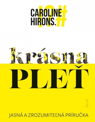 Krásna pleť - Caroline Hirons,Sára Moyzesová