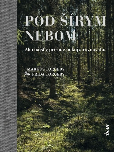 Pod šírym nebom – Ako nájsť v prírode pokoj a rovnováhu kúpite na Panta Rhei