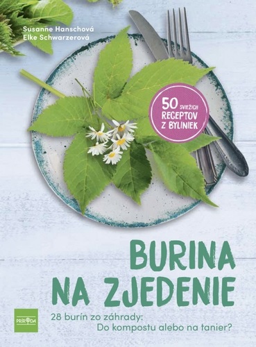 Kniha Burina na zjedenie - Bojovať s burinou, alebo ju jednoducho zjesť? 50 skvelých receptov