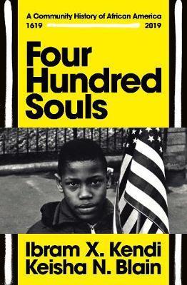 Four Hundred Souls : A Community History of African America 1619-2019