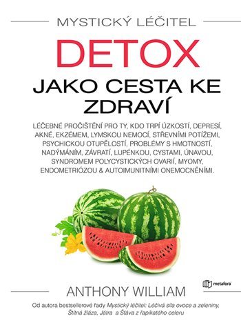 Mystický léčitel: Detox jako cesta ke zdraví - Anthony William