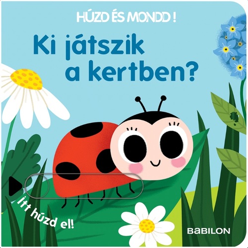 Húzd és mondd! 5: Ki játszik a kertben?