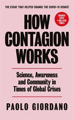 How Contagion Works : Science, Awareness and Community in Times of Global Crises