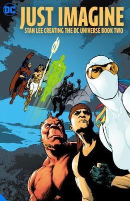 Just Imagine Stan Lee Creating the DC Universe - Book Two
