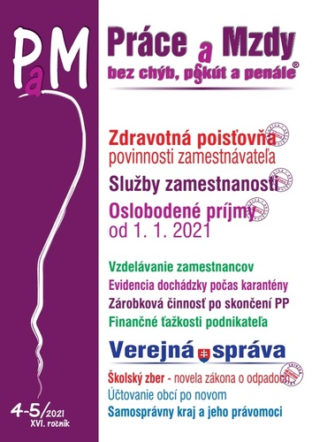 Práce a Mzdy 4-5 2021 - Zdravotná poisťovňa - povinnosti zamestnávateľa, Služby zamestnanosti, Oslobodené príjmy po novom
