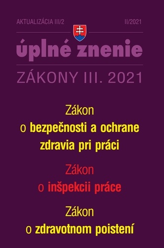 Zákony 2021 III aktualizácia III 2 - Bezpečnosť a ochrana zdravia pri práci a inšpekcia práce
