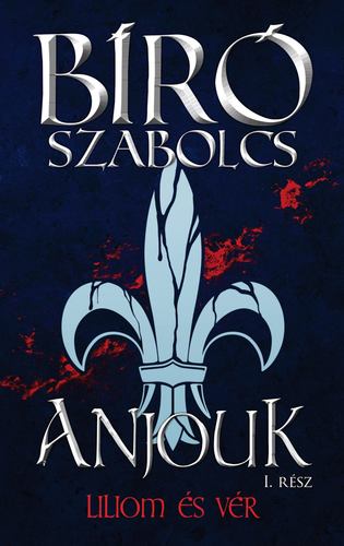 Anjouk 1: Liliom és vér