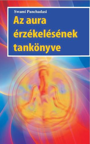 Az aura érzékelésének tankönyve - Swami Panchadasi