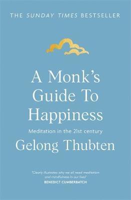 A Monks Guide to Happiness: Meditation in the 21st century