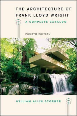 Architecture of Frank Lloyd Wright: A Complete Catalog (Updated Fourth Edition)