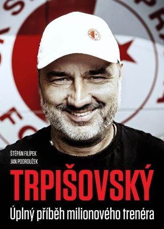 Kniha TRPIŠOVSKÝ: Úplný příběh milionového trenéra