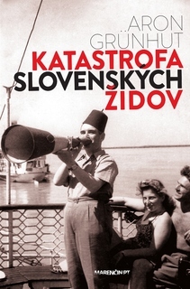 Katastrofa slovenských židov (2. vydanie) - Aron Grünhut