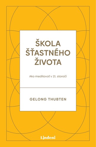 Škola šťastného života - Gelong Thubten,Martina Fedorová