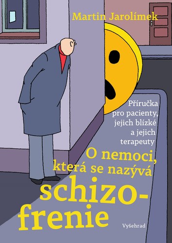 O nemoci, která se nazývá schizofrenie - Martin Jarolímek,Miroslav Barták